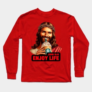 John 10:10 Enjoy Life Long Sleeve T-Shirt